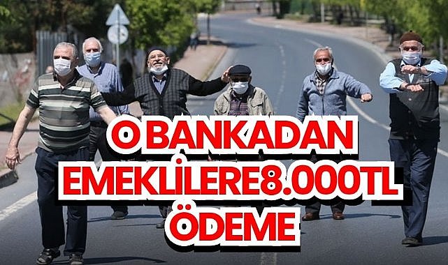 O bankadan emeklilere müjde: 8.000 TL ödeme yapılacak! IBAN'larınızı kontrol edin