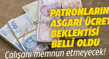 Patronların asgari ücret beklentisi belli oldu