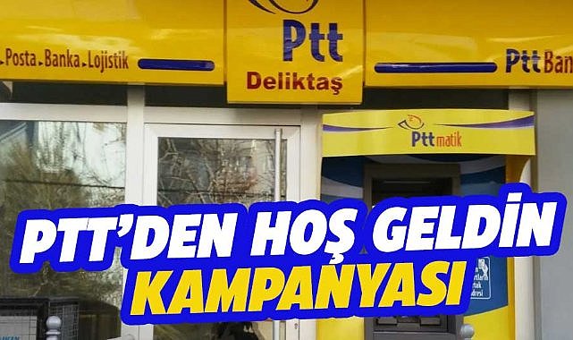 PTT'den Hoş Geldin kampanyası