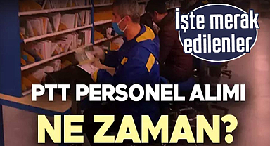 PTT personel alımı ne zaman? İşte merak edilenler
