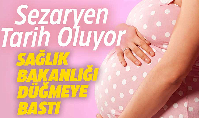 Sağlık Bakanlığı, sezaryene karşı "Normal Doğum Eylem Planı" başlattı