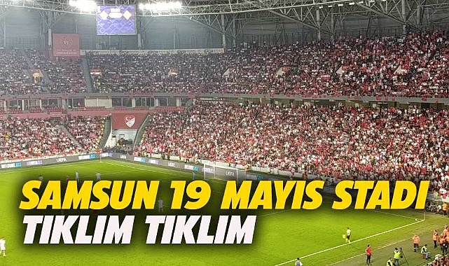 Samsun 19 Mayıs Stadı tıklım tıklım
