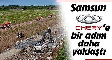 Samsun Chery'ye bir adım daha yaklaştı