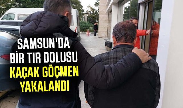 Samsun'da bir tır dolusu kaçak göçmen yakalandı