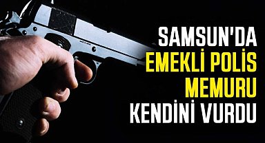 Samsun'da emekli polis memuru Oktay Özmen kendini vurdu