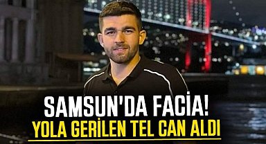 Samsun'da facia! Yola gerilen tel yüzünden Yusuf Yanıkkan can verdi