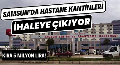 Samsun'da hastanelerin kantinleri ihaleye çıkıyor İşte o hastaneler