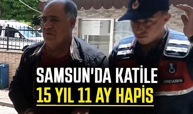 Samsun'da katile15 yıl 11 ay hapis