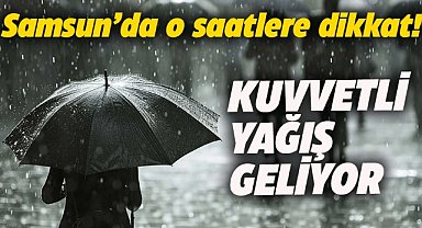 Samsun’da öğle saatlerinde kuvvetli yağışlar bekleniyor