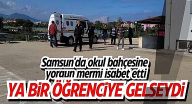 Samsun'da okul bahçesine yorgun mermi isabet etti