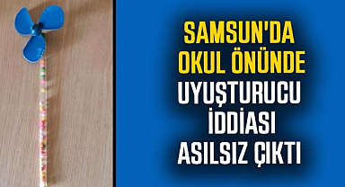 Samsun'da okul önünde uyuşturucu iddiası asılsız çıktı