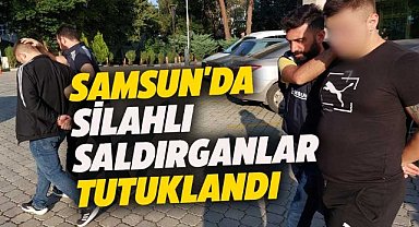 Samsun'da silahlı saldırganlara tutuklama