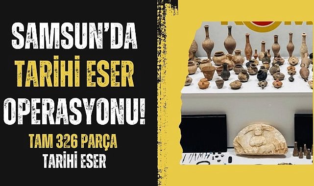 Samsun'da tarihi eser kaçakçılığı operasyonu! 326 parça tarihi eser ele geçirildi
