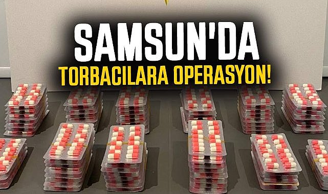 Samsun'da torbacılara operasyon! 
