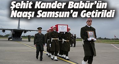 Samsunlu şehit Kander Babür'ün naaşı memleketine getirildi