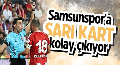 Samsunspor'a sarı kart kolay çıkıyor