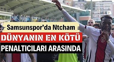 Samsunspor'da Ntcham Dünya liglerinden en kötü penaltıcılar listesine girdi