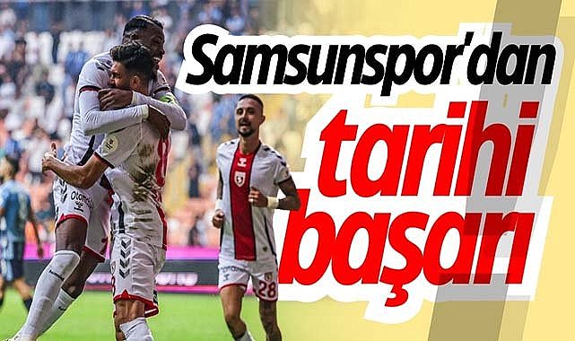 Samsunspor'dan tarihi başarı!