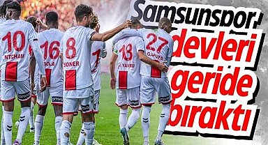 Samsunspor devleri geride bıraktı