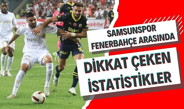Samsunspor - Fenerbahçe arasındaki istatistikler