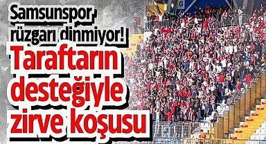 Samsunspor rüzgarı dinmiyor! Taraftarın desteğiyle zirve koşusu