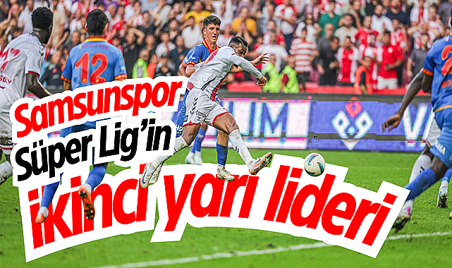 Samsunspor, Süper Lig’in ikinci yarı lideri