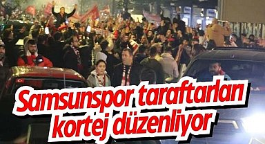 Samsunspor taraftarları kortej düzenliyor