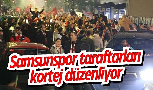 Samsunspor taraftarları kortej düzenliyor