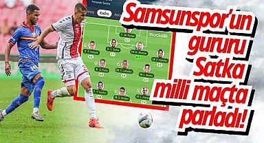 Samsunspor'un gururu Satka milli maçta parladı!