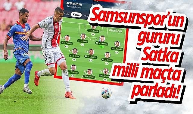 Samsunspor'un gururu Satka milli maçta parladı!