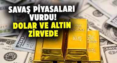 Savaş piyasaları vurdu! Dolar ve altın fiyatları zirvede
