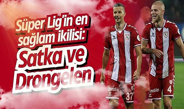 Süper Lig'in en sağlam ikilisi: Satka ve Drongelen