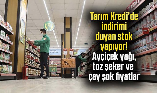 Tarım Kredi’de indirimi duyan stok yapıyor! Ayçiçek yağı, toz şeker ve çay şok fiyatlar