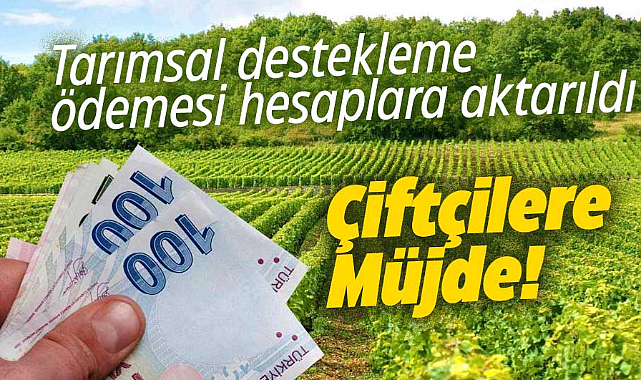 Tarımsal destekleme ödemesi hesaplara aktarıldı