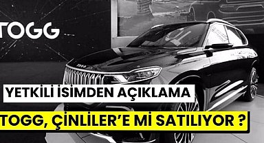 TOGG Çinliler'e mi satılıyor? O yetkili isim açıklama yaptı