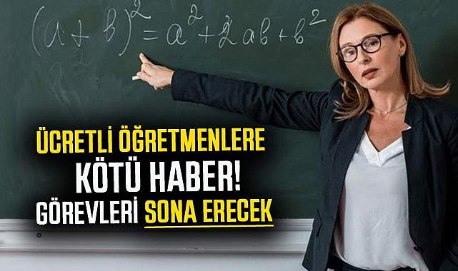Ücretli öğretmenlere kötü haber! Görevleri sona erecek