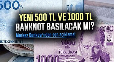 Yeni 500 TL ve 1000 TL banknot basılacak mı? Merkez Bankası'ndan yeni banknot açıklaması
