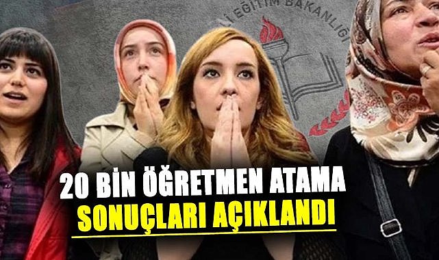 20 bin öğretmen atama sonuçları açıklandı! İşte sonuçlar