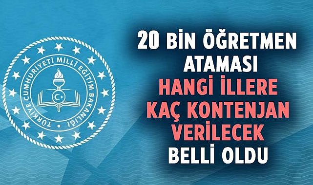 20 bin öğretmen ataması kontenjan ve illeri belli oldu