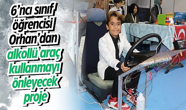 6’ncı sınıf öğrencisi Orhan’dan alkollü araç kullanmayı önleyecek proje