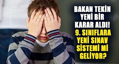9. sınıf öğrencilerine yeni sınav sistemi geliyor