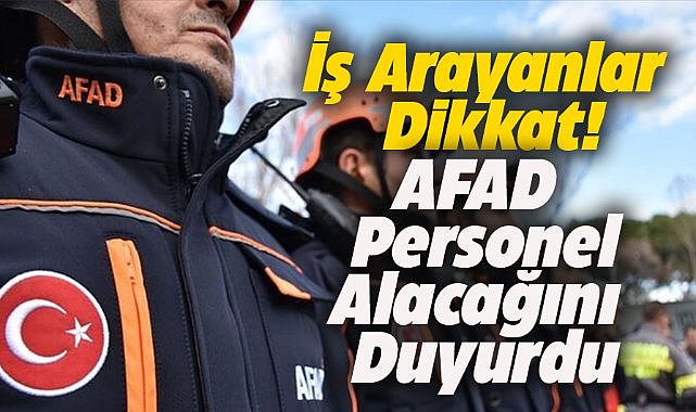 AFAD personel alacağını duyurdu