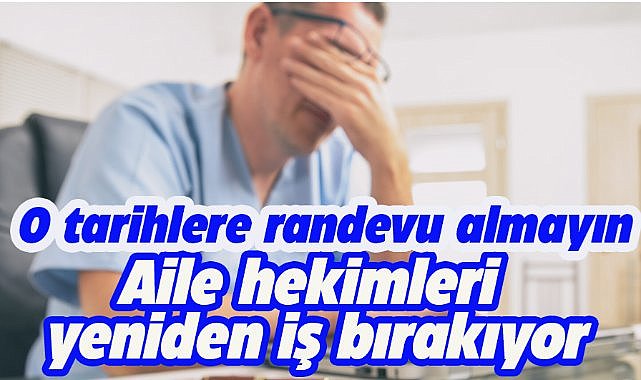 Aile hekimleri bir kez daha iş bırakıyor