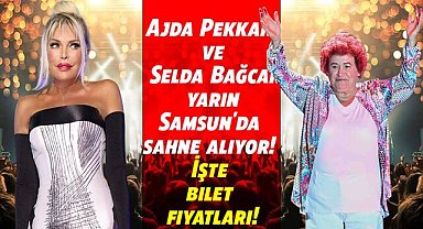 Ajda Pekkan ve Selda Bağcan yarın Samsun'da sahne alıyor! İşte bilet fiyatları!