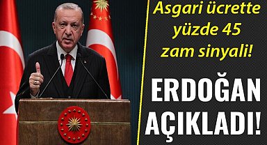 Asgari ücrette yüzde 45 zam sinyali! Erdoğan açıkladı!