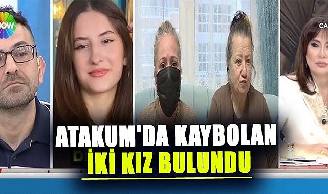 Atakum’da kaybolan Dijle Barutçu ve Merve Özer bulundu