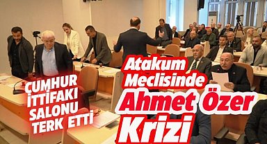 Atakum Meclisi'nde Ahmet Özer krizi! 