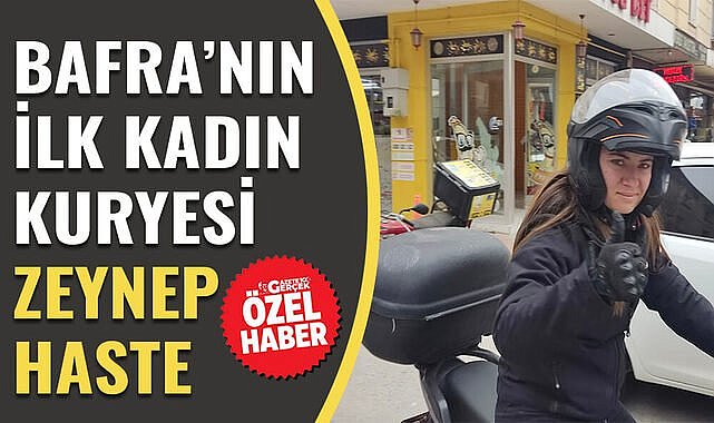 Bafra'nın ilk kadın kuryesi Zeynep Haste