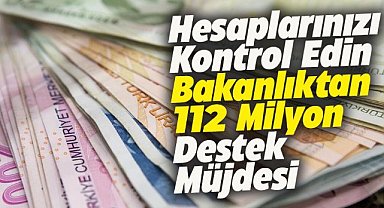 Bakanlık müjdeyi verdi! Hesaplarınızı kontrol edin