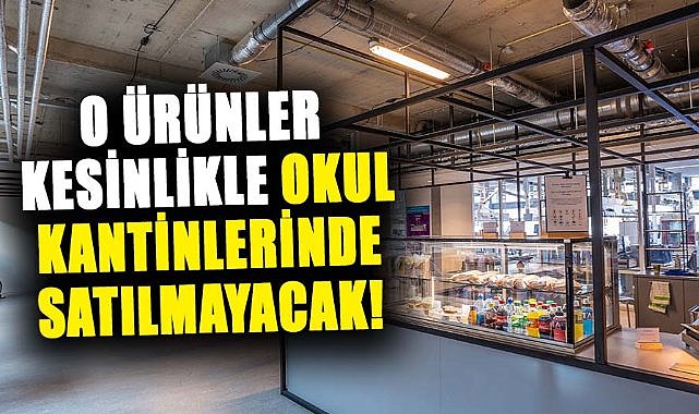 Bakanlık okul kantinlerinde satışı yasaklanan ürünleri açıkladı